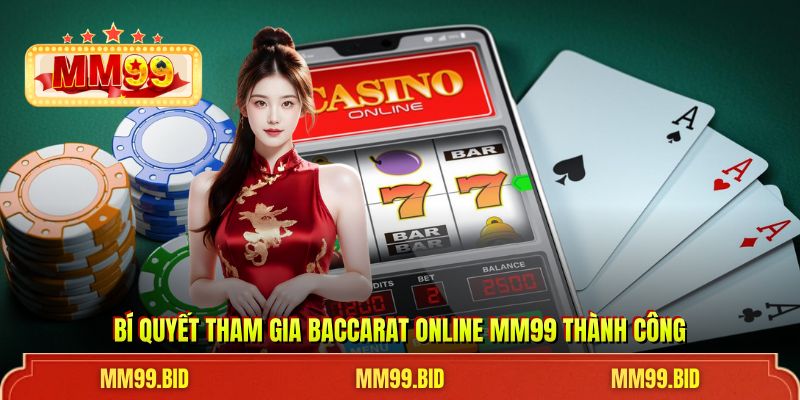 Bí quyết tham gia baccarat online MM99 thành công