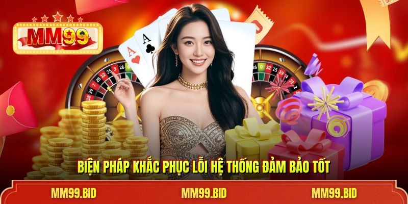 Biện pháp khắc phục lỗi hệ thống đảm bảo tốt