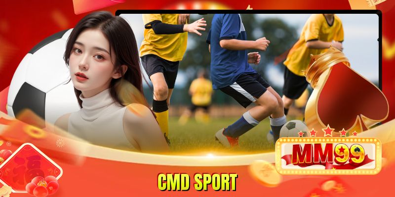 CMD Sport Cung Cấp Hệ Thống Kèo Cược Thể Thao Phong Phú