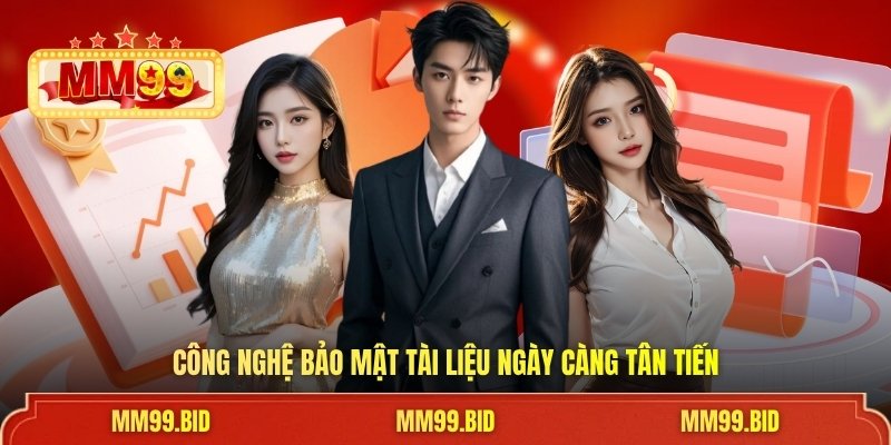 Công nghệ bảo mật tài liệu ngày càng tân tiến