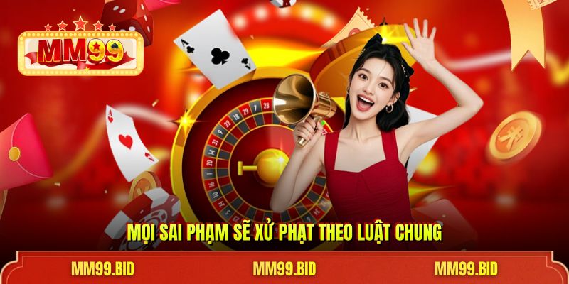Mọi sai phạm sẽ xử phạt theo luật chung