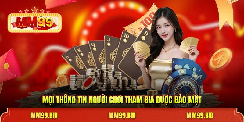Mọi thông tin người chơi tham gia được bảo mật