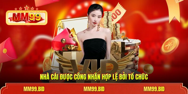 Nhà cái được công nhận hợp lệ bởi tổ chức