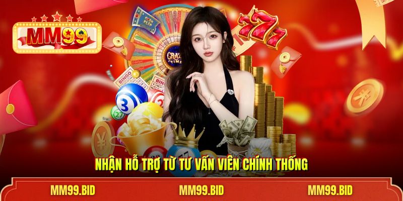 Nhận hỗ trợ từ tư vấn viên chính thống