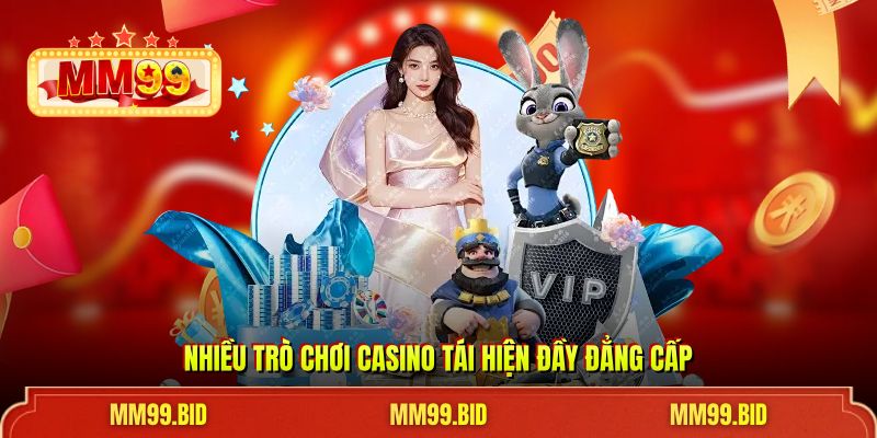 Nhiều trò chơi Casino tái hiện đầy đẳng cấp
