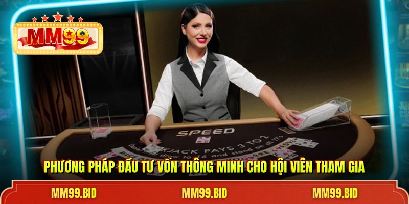 Phương pháp đầu tư vốn thông minh cho hội viên tham gia