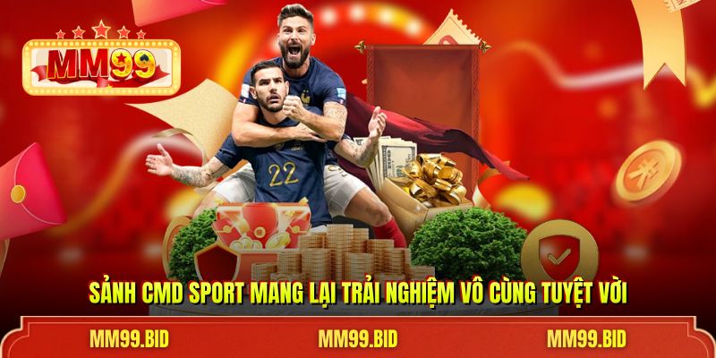 Sảnh CMD sport mang lại trải nghiệm vô cùng tuyệt vời