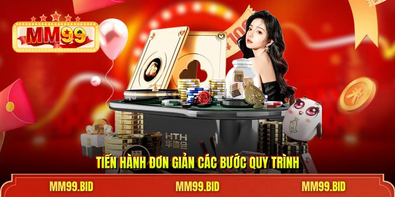 Tiến hành đơn giản các bước quy trình