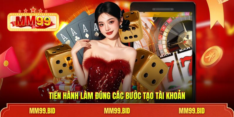 Tiến hành làm đúng các bước tạo tài khoản