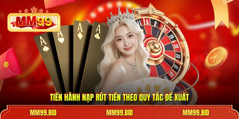 Tiến hành nạp rút tiền theo quy tắc đề xuất
