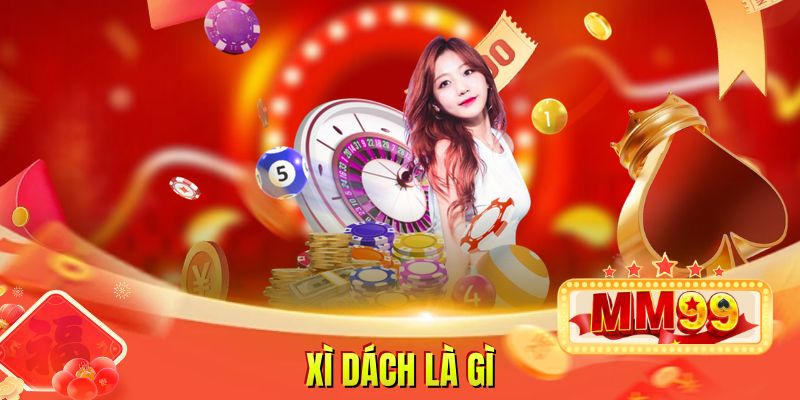 Xì Dách Là Gì Hướng Dẫn Cách Tính Điểm Dành Cho Tân Binh